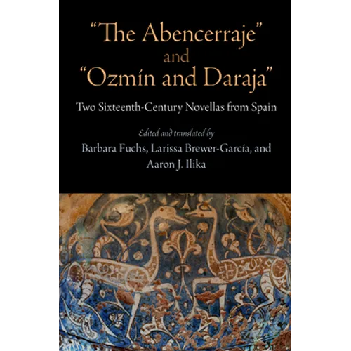 The Abencerraje and Ozmín and Daraja: Two Sixteenth-Century Novellas from Spain