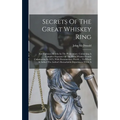 Secrets Of The Great Whiskey Ring: And Eighteen Months In The Penitentiary. Containing A Complete Exposure Of The Illicit Whiskey Frauds Culminating I