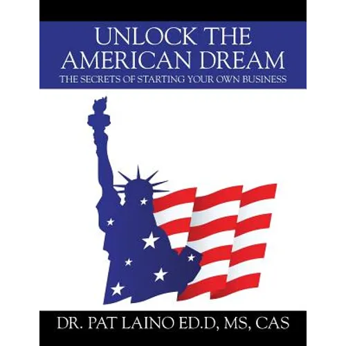 Unlock the American Dream: The Secrets of Starting Your Own Business