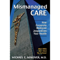 Mismanaged Care: How Corporate Medicine Jeopardizes Your Health