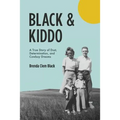 Black & Kiddo: A True Story of Dust, Determination, and Cowboy Dreams