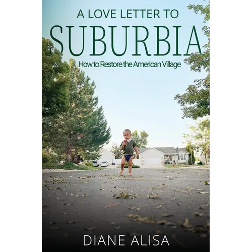 A Love Letter to Suburbia: How to Restore the American Village