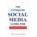 The Ultimate Social Media Guide for Orthodontists