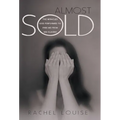 Almost Sold: The Miracles God Performed to Free Me from Sex Slavery