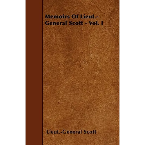 Memoirs Of Lieut.-General Scott - Vol. I