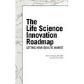 The Life Science Innovation Roadmap: Bioscience Innovation Assessment, Planning, Strategy, Execution, and Implementation