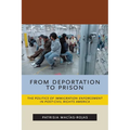 From Deportation to Prison: The Politics of Immigration Enforcement in Post-Civil Rights America