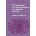 Photosynthesis: Physical Mechanisms and Chemical Patterns