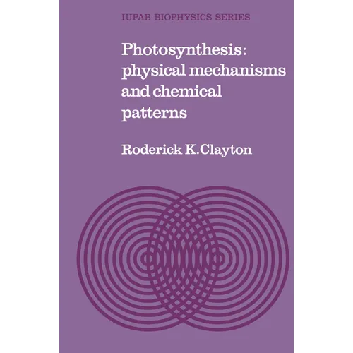 Photosynthesis: Physical Mechanisms and Chemical Patterns