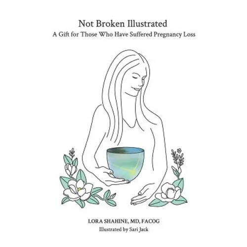 Not Broken Illustrated: A Gift for Those Who Have Suffered Pregnancy Loss