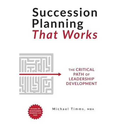 Succession Planning That Works: The Critical Path of Leadership Development