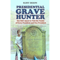 Presidential Grave Hunter: One Kid's Quest to Visit the Tombs of Every President and Vice President