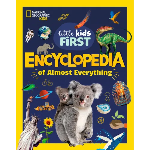 National Geographic Little Kids First Encyclopedia of Almost Everything