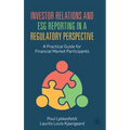 Investor Relations and Esg Reporting in a Regulatory Perspective: A Practical Guide for Financial Market Participants