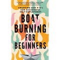 Boat Burning for Beginners: Swapping Our 9 to 5's for Successful Self-Employment
