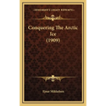 Conquering The Arctic Ice (1909)