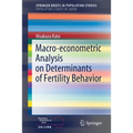 Macro-Econometric Analysis on Determinants of Fertility Behavior
