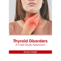 Thyroid Disorders: A Case Study Approach