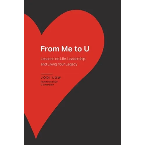 From Me to U: Lessons on Life, Leadership, and Living Your Legacy