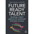 Future-Ready Talent: Building a Talent Pipeline for Sustained Business Success