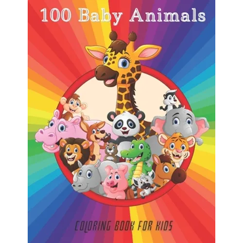 100 Baby Animals - COLORING BOOK FOR KIDS