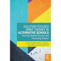 Solution Focused Brief Therapy in Alternative Schools: Ensuring Student Success and Preventing Dropout