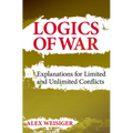 Logics of War: Explanations for Limited and Unlimited Conflicts