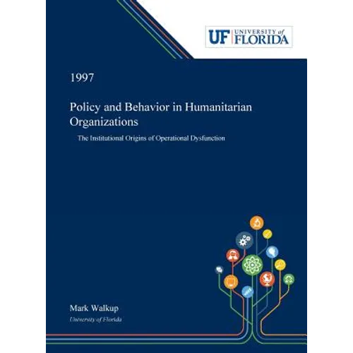 Policy and Behavior in Humanitarian Organizations: The Institutional Origins of Operational Dysfunction