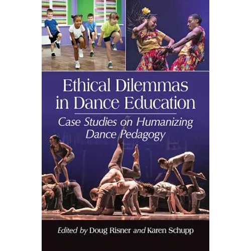 Ethical Dilemmas in Dance Education: Case Studies on Humanizing Dance Pedagogy