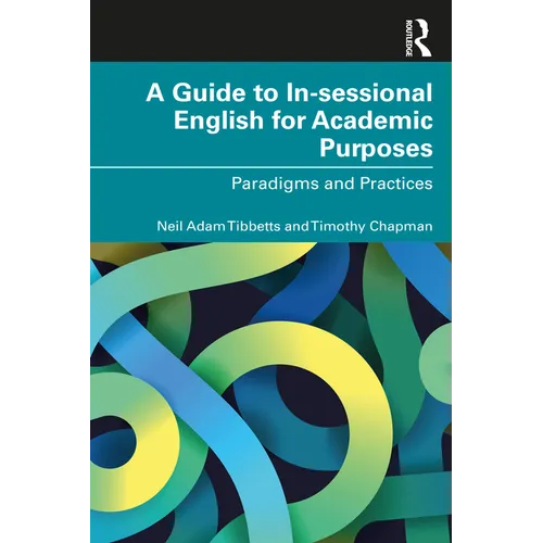 A Guide to In-Sessional English for Academic Purposes: Paradigms and Practices