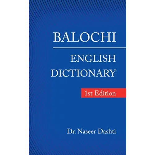Balochi - English Dictionary: 1St Edition