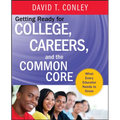 Getting Ready for College, Careers, and the Common Core: What Every Educator Needs to Know