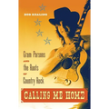 Calling Me Home: Gram Parsons and the Roots of Country Rock
