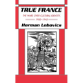 True France: The Wars Over Cultural Identity, 1900-1945
