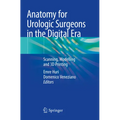 Anatomy for Urologic Surgeons in the Digital Era: Scanning, Modelling and 3D Printing