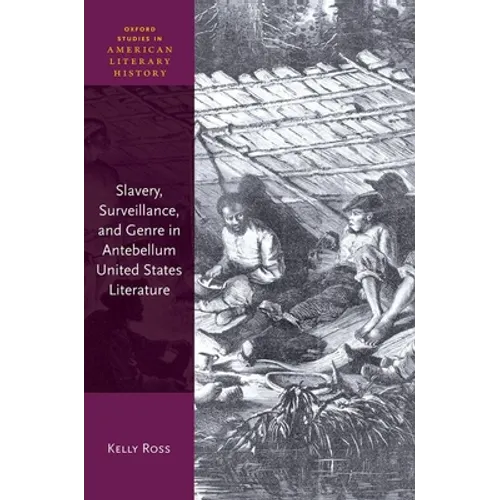 Slavery, Surveillance and Genre in Antebellum United States Literature