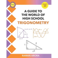 A Guide to the World of High School Trigonometry: A Guide to the World of High School Trigonometry
