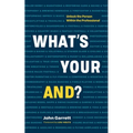 What's Your "And"?: Unlock the Person Within the Professional
