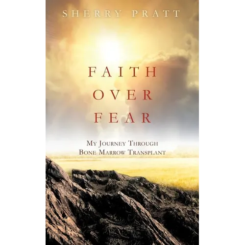Faith Over Fear My Journey Through Bone Marrow Transplant