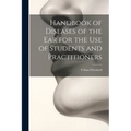 Handbook of Diseases of the Ear for the Use of Students and Practitioners
