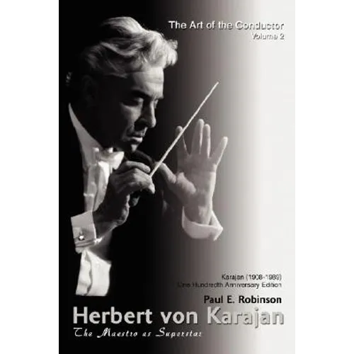 Herbert Von Karajan: The Maestro as Superstar