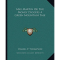 May Martin Or The Money Diggers A Green Mountain Tale