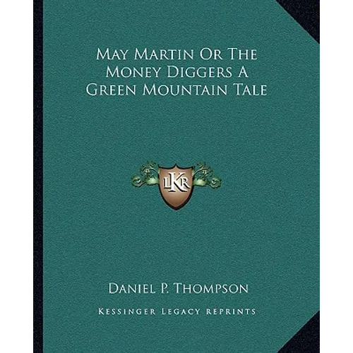 May Martin Or The Money Diggers A Green Mountain Tale