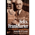 From the Diaries of Felix Frankfurter: With a Biographical Essay and Notes