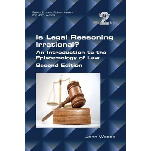 Is Legal Reasoning Irrational? An Introduction to the Epistemology of Law: Second Edition