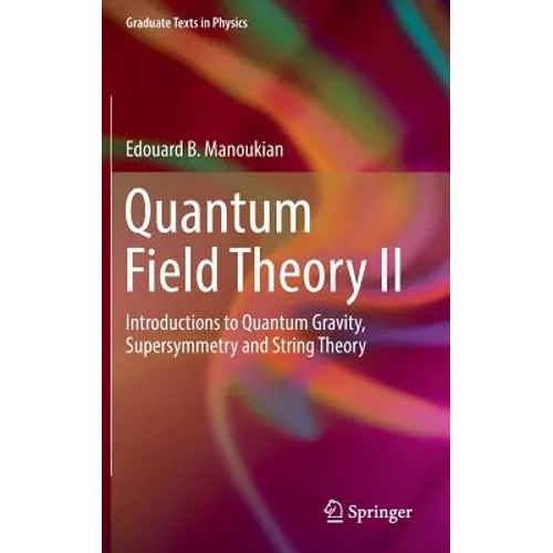 Quantum Field Theory II: Introductions to Quantum Gravity, Supersymmetry and String Theory