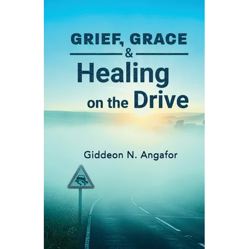 Grief, Grace, and Healing on the Drive