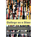 College on a Dime: Maximizing your college education while minimizing your college expenses