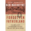 Forgotten Fatherland: The True Story of Nietzsche's Sister and Her Lost Aryan Colony