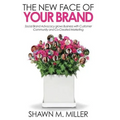 The New Face of Your Brand: Social Brand Advocacy grows Business with Customer Community and Co-Created Marketing